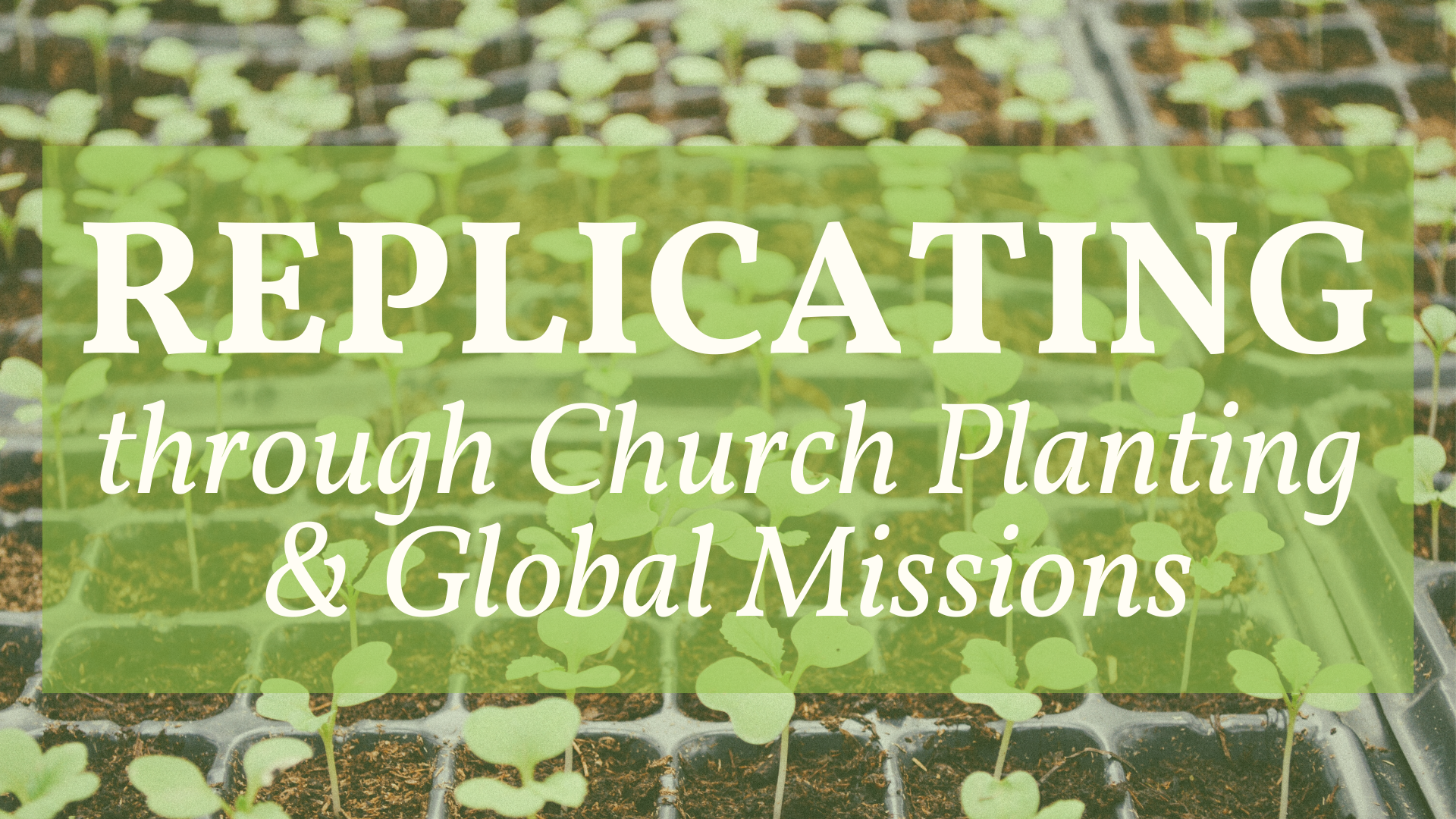 Church Rre Planting Replicating through Church Planting & Global Missions — first baptist ...