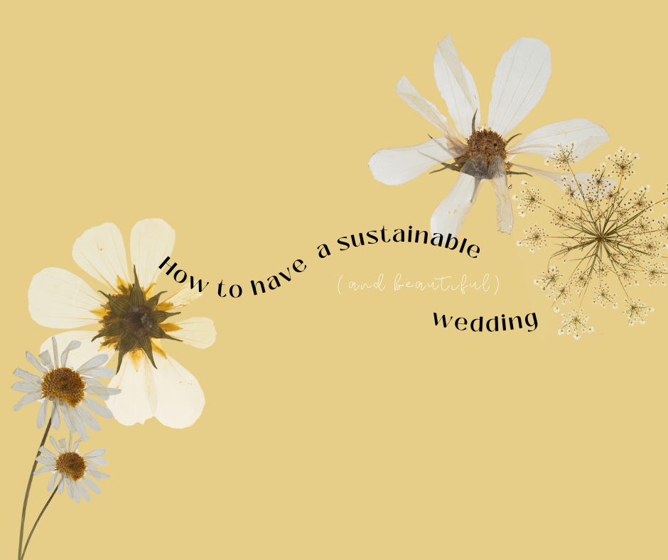 How to Have a Sustainable (and beautiful) Wedding