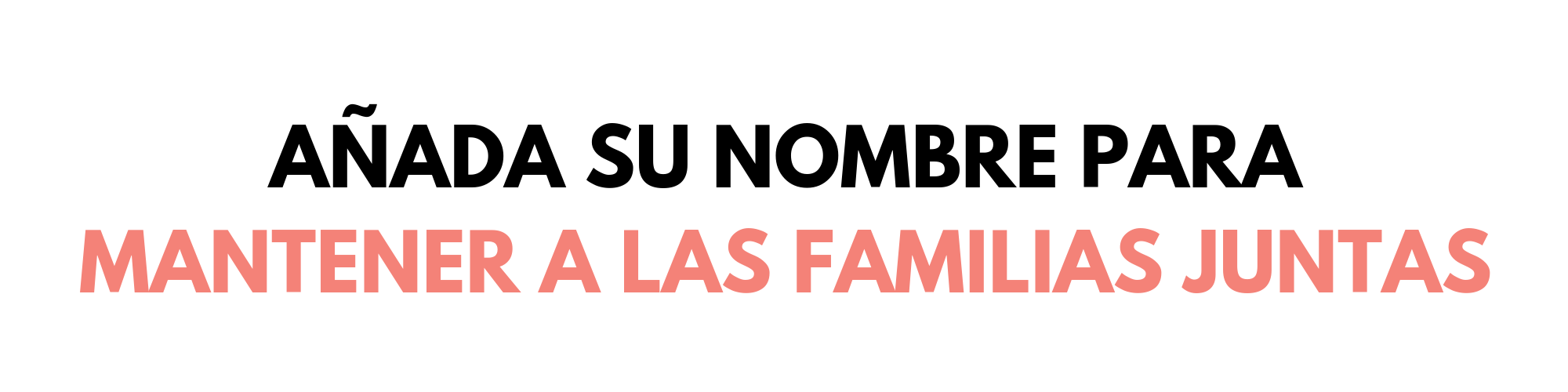 Spanish_ Add your name to keep families together.png