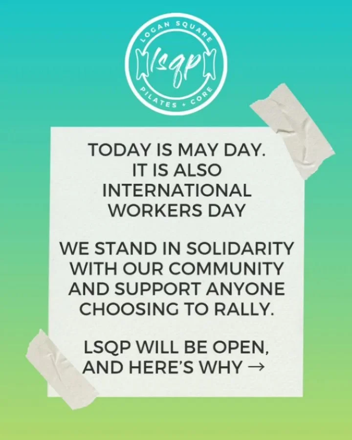 Today is may day. It is also international workers day.

We stand in solidarity with our community and support anyone choosing to rally.

Logan Square Pilates + Core will be open, and here's why:

The goal of the blackout is to make our voices
heard 