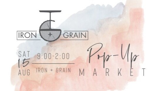 Iron + Grain Pop-up Market