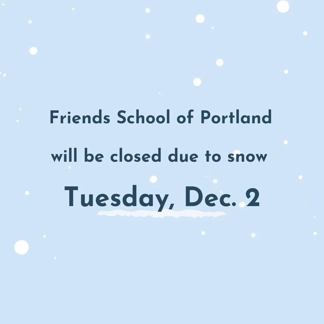 Friends School of Portland will be closed due to snow on Tuesday, Dec. 2.