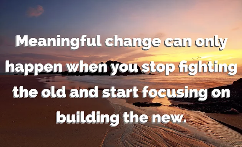 Real, meaningful change is scary - and that's what makes it worth it