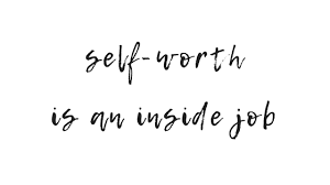 self worth is an inside job.png