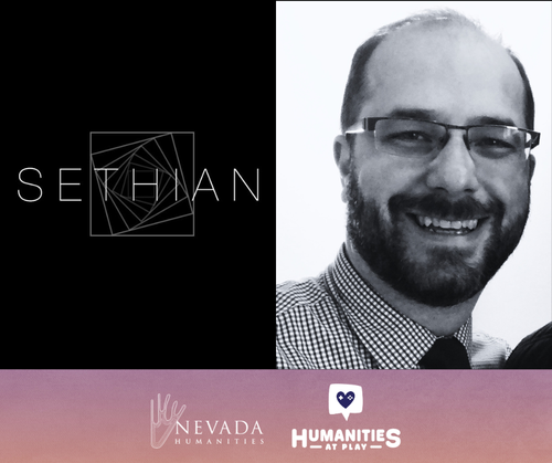 Humanities at Play: Sethian with Sean O'Neil — Nevada Humanities