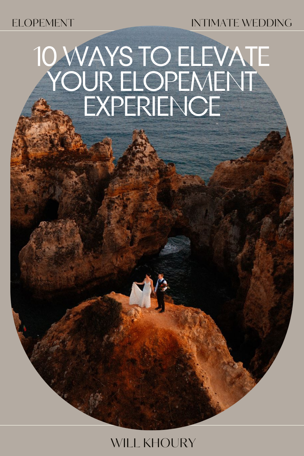 10 Ways to Elevate Your Elopement Experience _ Will Khoury _ 1.png