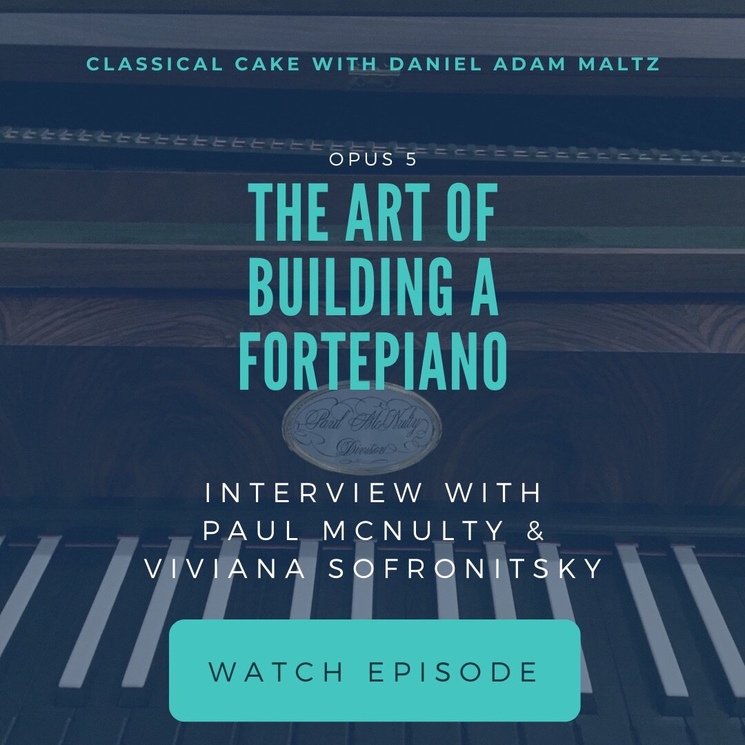 The Art of Building a Fortepiano — Paul McNulty and Viviana Sofronitsky Interview | Op. 5