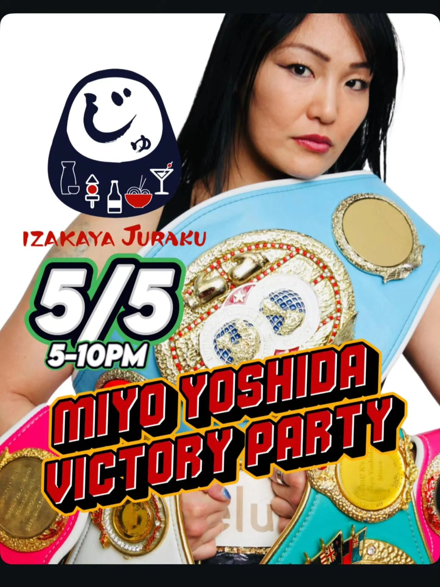 Join us and world champion boxer Miyo Yoshida as we celebrate her return to the ring and her recent win in Boston!

May 5th
5-10PM

At your favorite Izakaya (Juraku)!

Come hang out with us and meet the champion. She&rsquo;ll have merch with her to h