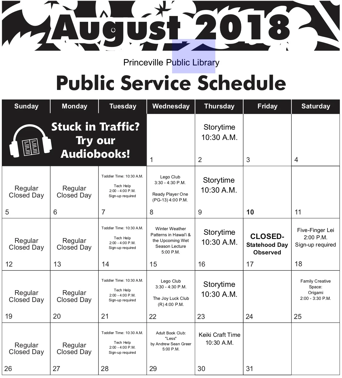 Library Hours: Closed Holidays: Tuesday 9:00 A.M. - 5:00 P.M. Friday, August 17: Statehood Day Day Observed Wednesday 12:00 P.M. - 7:00 P.M. Thursday 9:00 A.M. - 5:00 P.M. Friday 9:00 A.M. - 5:00 P.M. Saturday 9:00 A.M. - 5:00 P.M. SUNDAY/MONDAY CLOSED