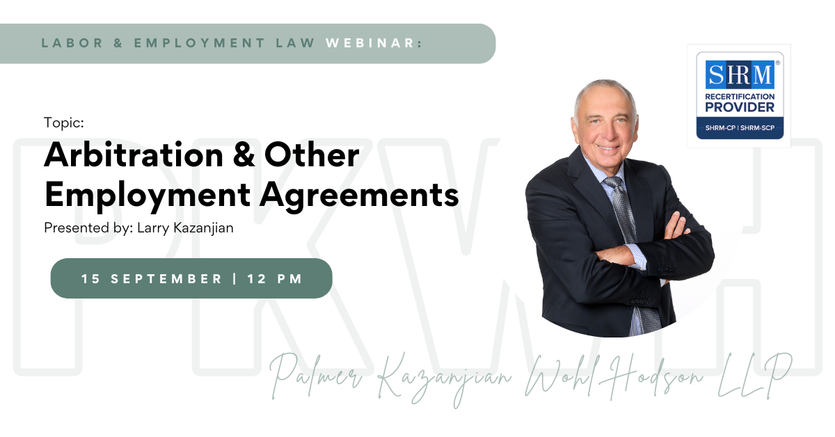 Labor & Employment Law Webinar: Topic: Arbitration & Other Employment Agreements; Presented by: Larry Kazanjian; 15 September, 12pm
