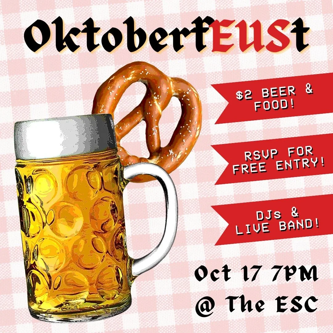 Our annual OktoberfEUSt party is back - and it&rsquo;s going to be our wildest one yet!

Get your lederhosen ready as the ESC transforms into a beer garden for one unforgettable night: $2 beers, sizzling BBQ, fresh pretzels 🥨, DJs 🎧, and a live ban
