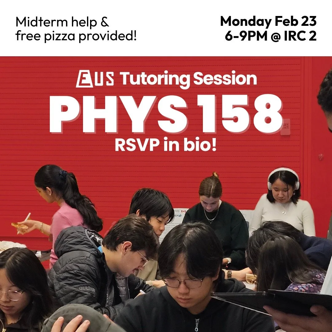 Our next tutoring session is for PHYS 158! We'll provide review packages and there will be upper year volunteers to help answer questions. Best of all, there's free pizza!
