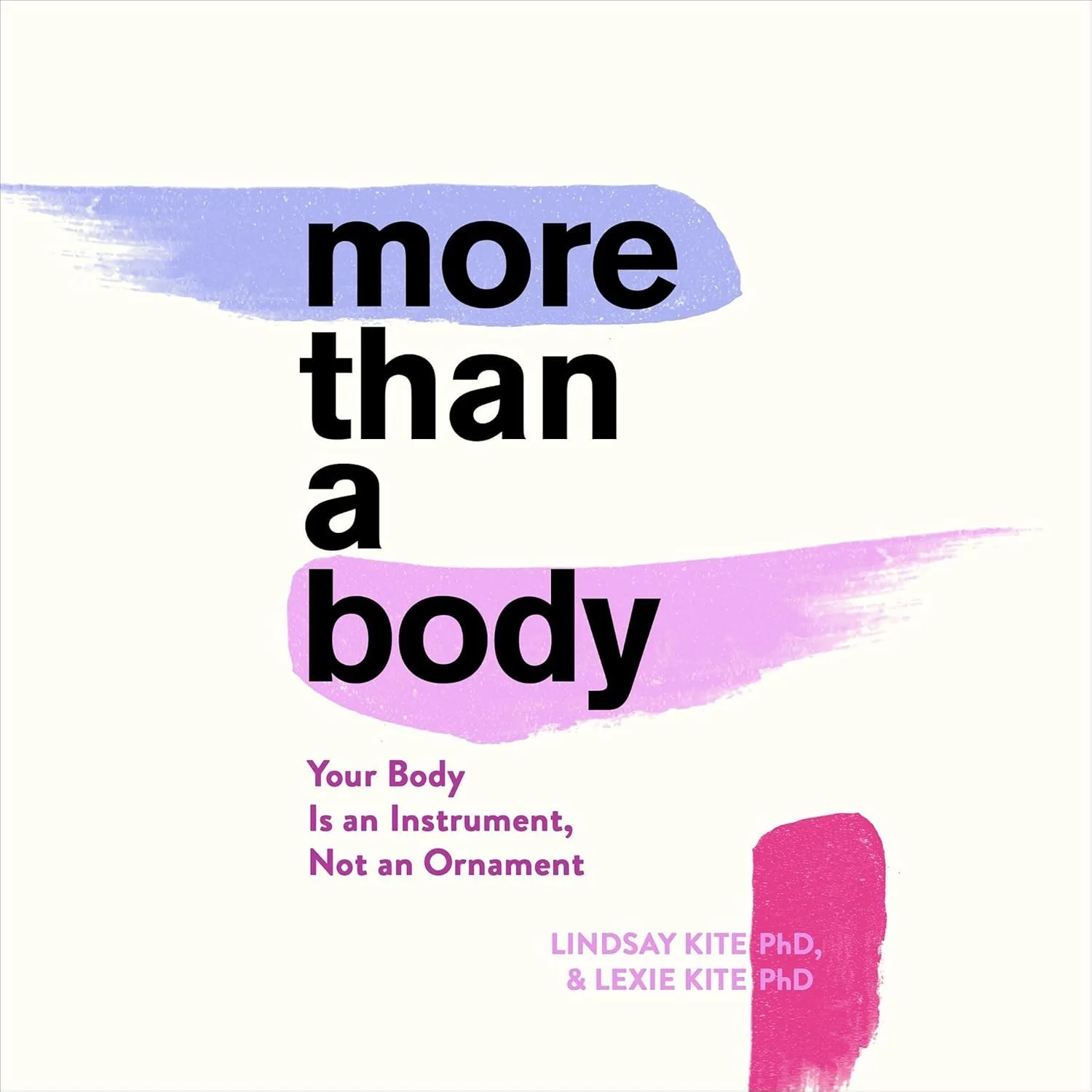 Book cover titled 'more than a body' with colorful paint strokes and subtitle 'Your Body Is an Instrument, Not an Ornament' by Lindsay Kite and Lexie Kite, PhD.