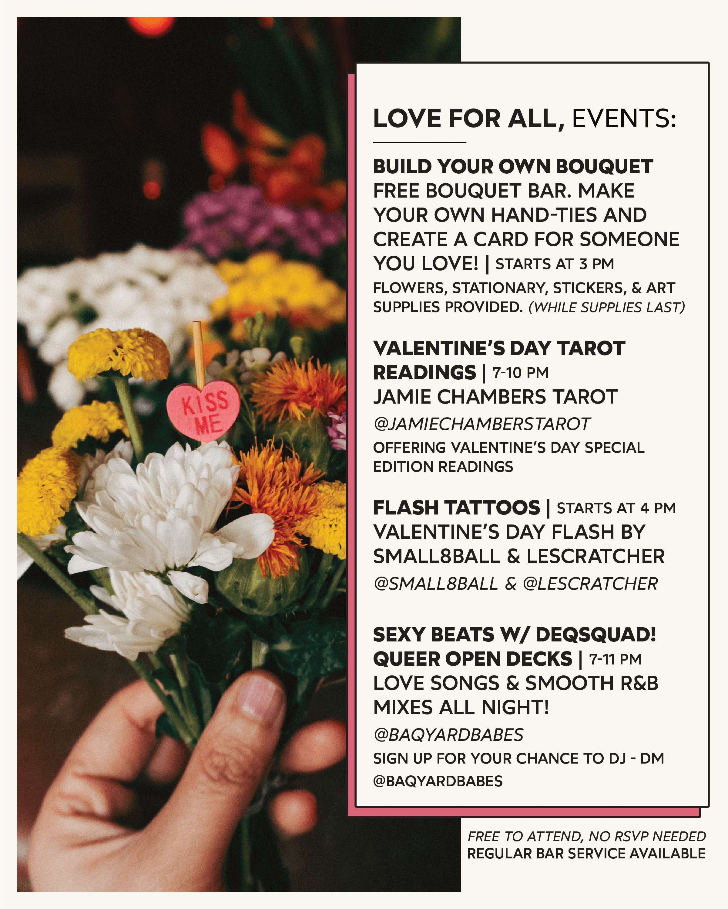 A flyer for Valentine's Day event activities including flower bouquet building, tarot readings, flash tattoos, and DJed music, with a background of colorful flowers and a small pink heart-shaped sign that reads 'KISS ME'.