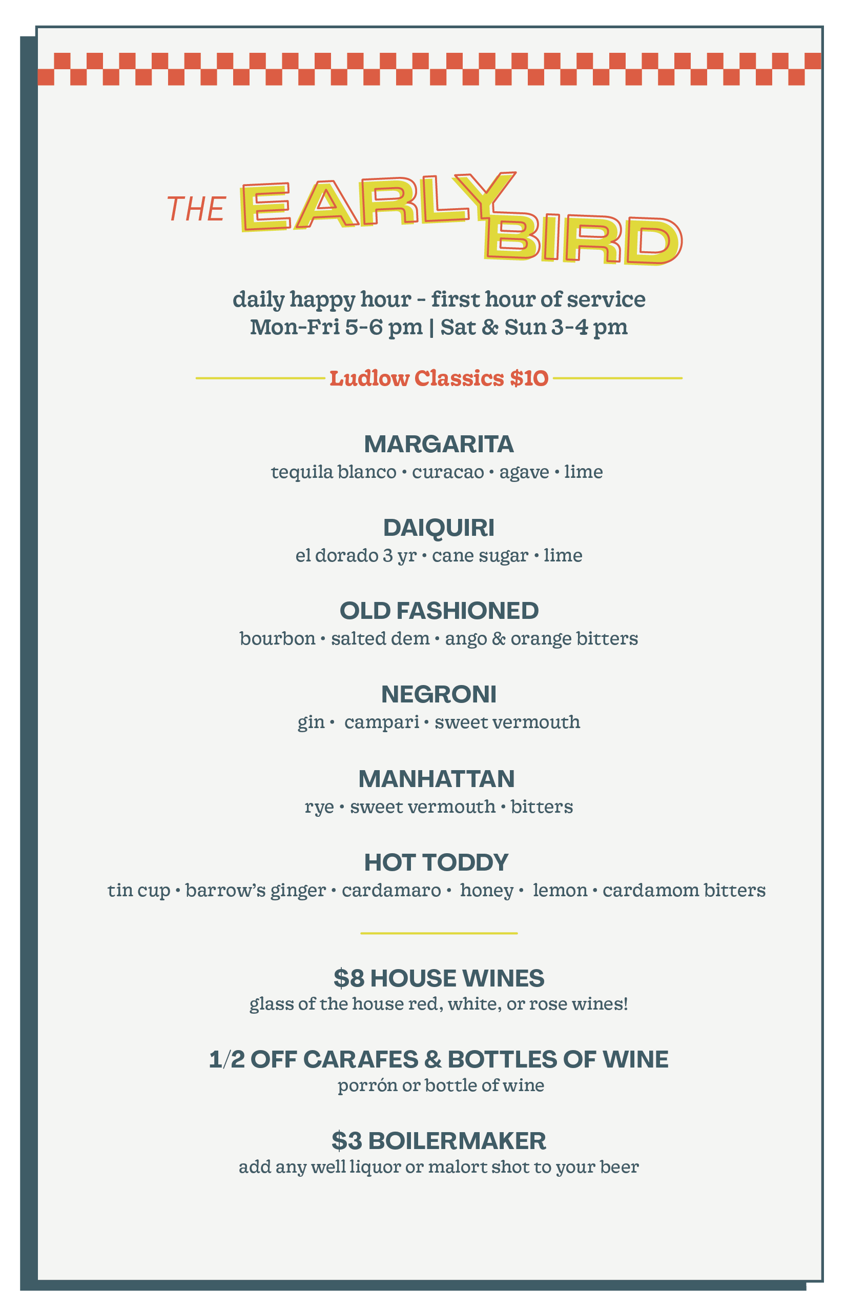 Menu for The Early Bird bar, featuring daily happy hour from 5 to 6 pm and Saturday to Sunday from 3 to 4 pm, with $10 Ludlow Classics cocktails. Drink options include Margarita, Daiquiri, Old Fashioned, Negroni, Manhattan, and Hot Toddy. Other offerings are $8 house wines, half off carafes and bottles of wine, and a $3 boilermaker.