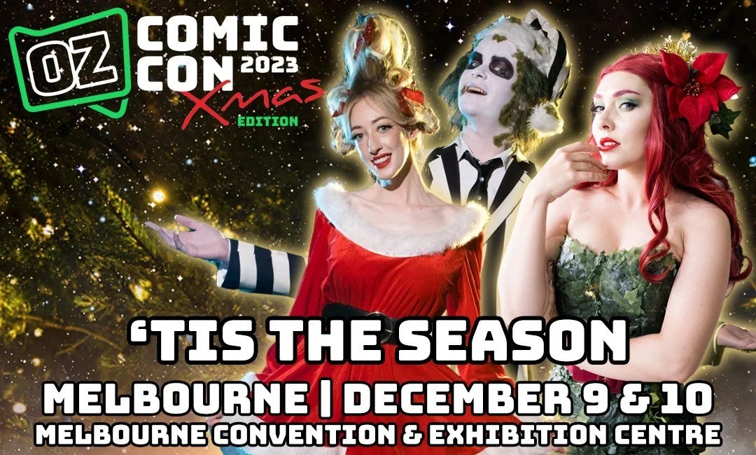 OZ COMIC-CON MELBOURNE XMAS - 9TH &amp; 10TH DECEMBER 2023