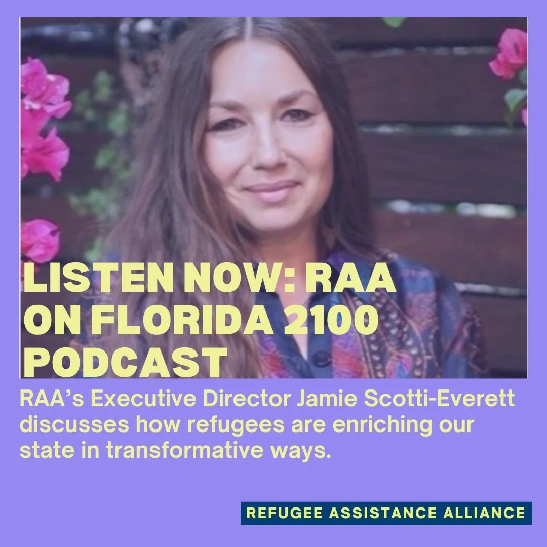 LISTEN NOW: Jamie on the Florida 2100 podcast! 
RAA's Executive Director, Jamie Scotti-Everett, recently sat down to discuss the evolving needs of refugee communities in Florida and how refugee resettlement is shaping a brighter future for our state