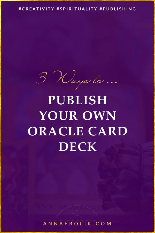 3 Ways to Get Your Own Oracle Card Deck Published | #creative #spirituality #oraclecards #publishing #selfpublishing #business