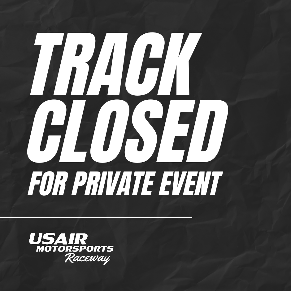 TRACK CLOSED for Private Event