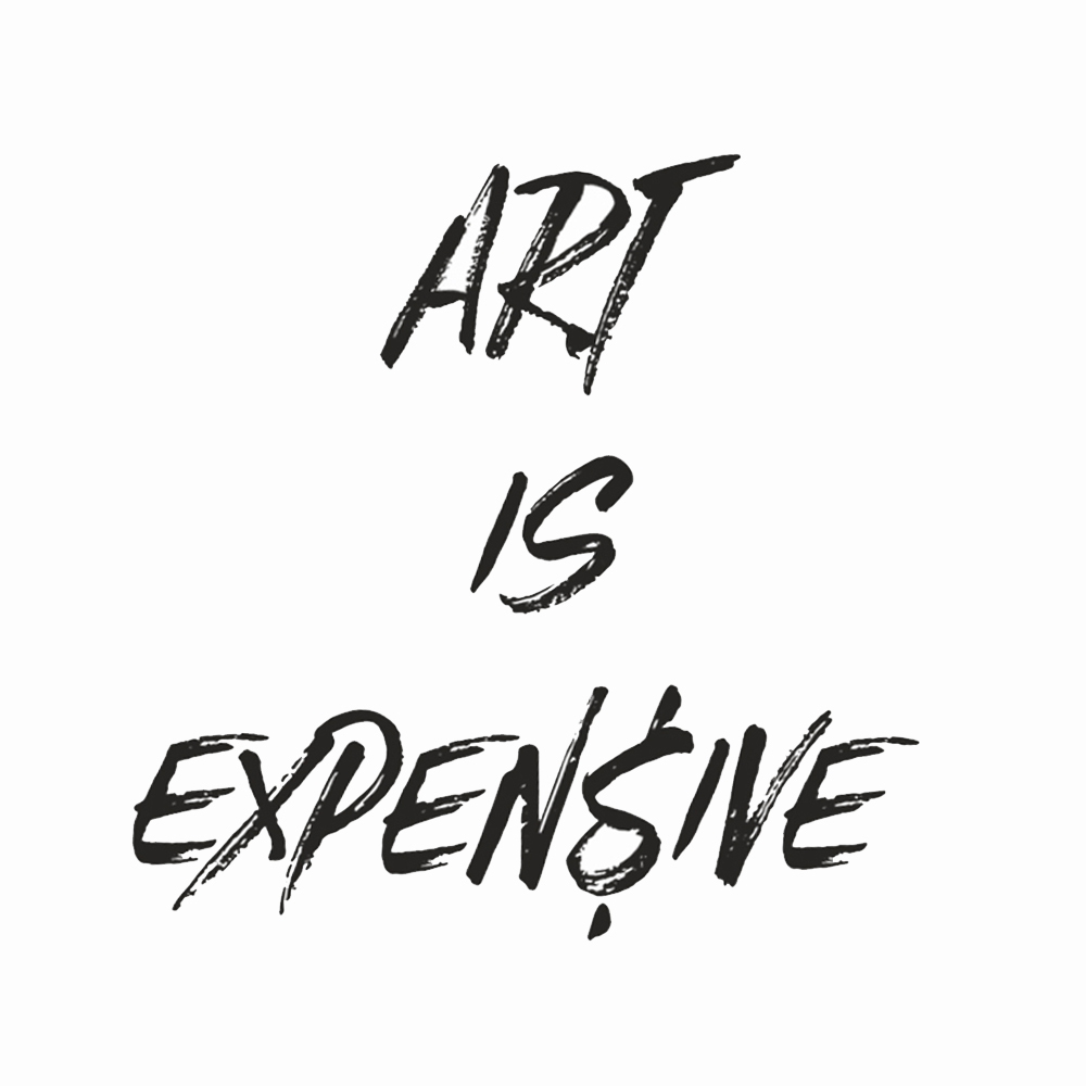 "Art is Expensive" (Copy)