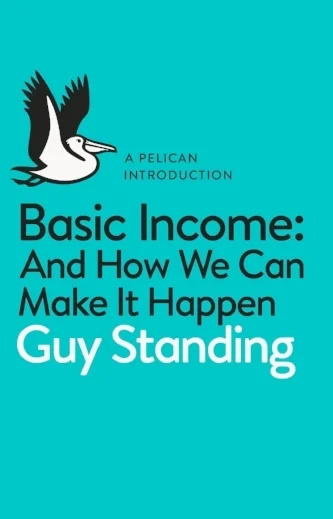 Basic Income: And How We Can Make It Happen (London: Penguin, 2017). Video ● Translations o Details