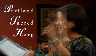 PORTLAND SACRED HARP - 2008 Dating to the early 1800s, shape note singing, also known as Sacred Harp, is a uniquely American musical tradition bringing communities together through four-part harmonies—in turn boisterous and reverent—but always soul-stirring.