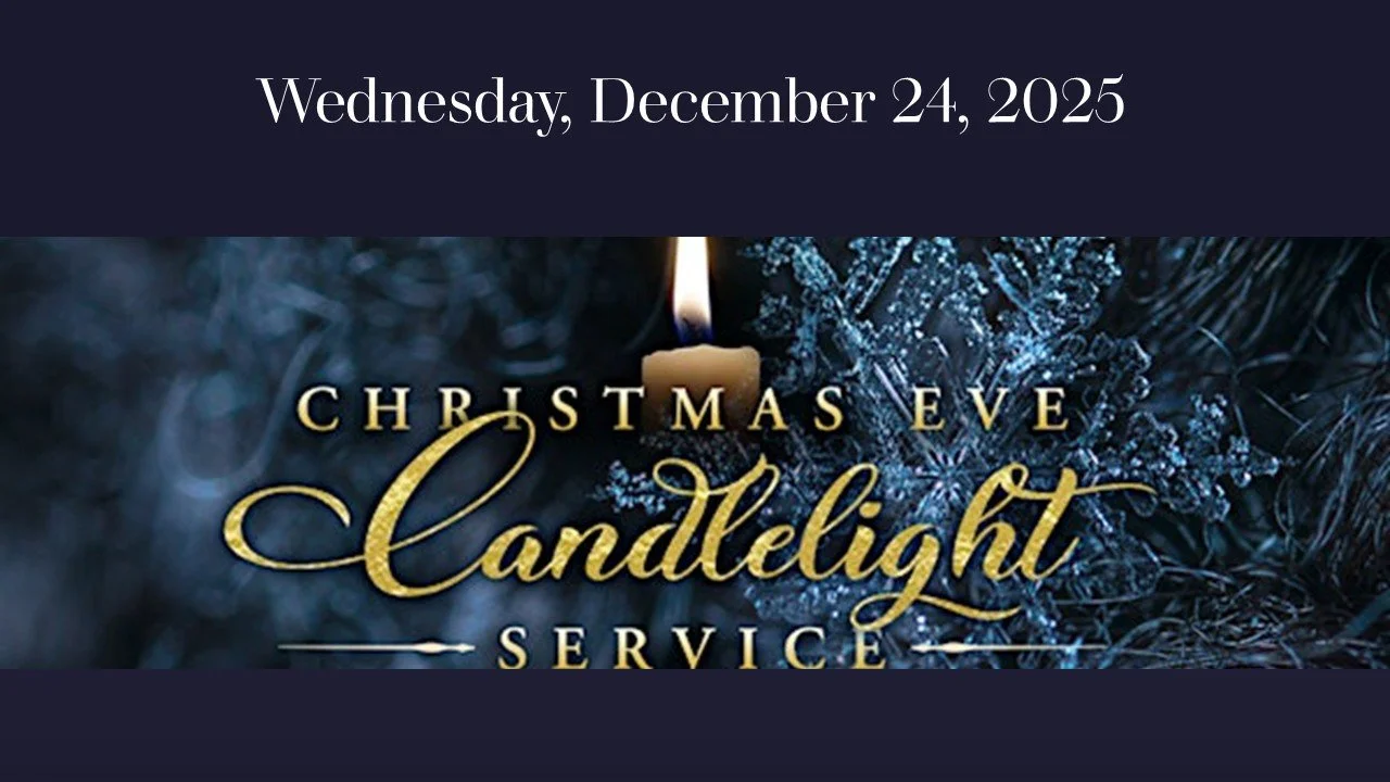Christmas Eve Candlelight Service, Wednesday December 24, 2025