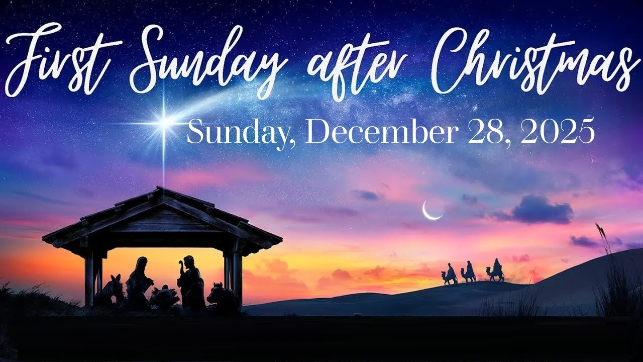 First Sunday After Christmas,  December 28, 2025