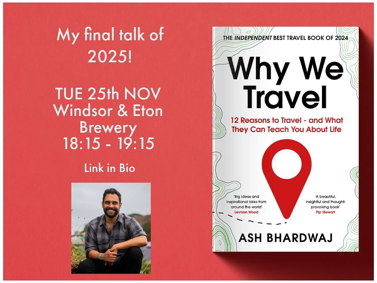 My final talk of 2025!

Tuesday 25th November. 18:15 for an 18:30 start. 19:00 finish, with 15 mins of Q&amp;A. At the Windsor &amp; Eton Brewery Taproom.

I&rsquo;ll be talking about Why We Travel, how we can do it better, and how travel gives us sk