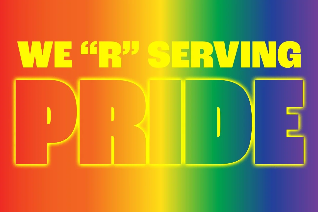 We “R” Serving Pride