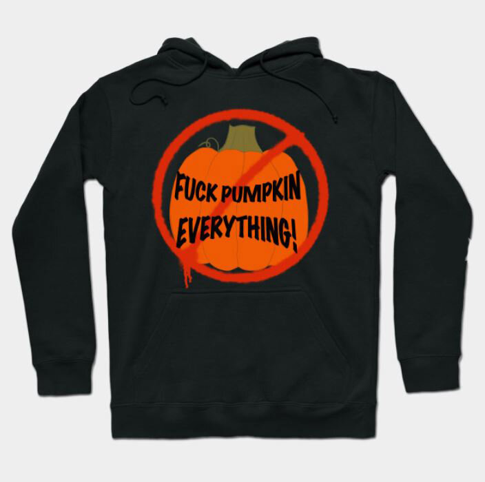 Fuck Pumpkin Everything