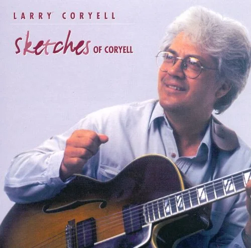 SHA-5024 LARRY CORYELL Sketches Of Coryell Available on iTunes/Apple Music , Amazon , Spotify , Google Play Music