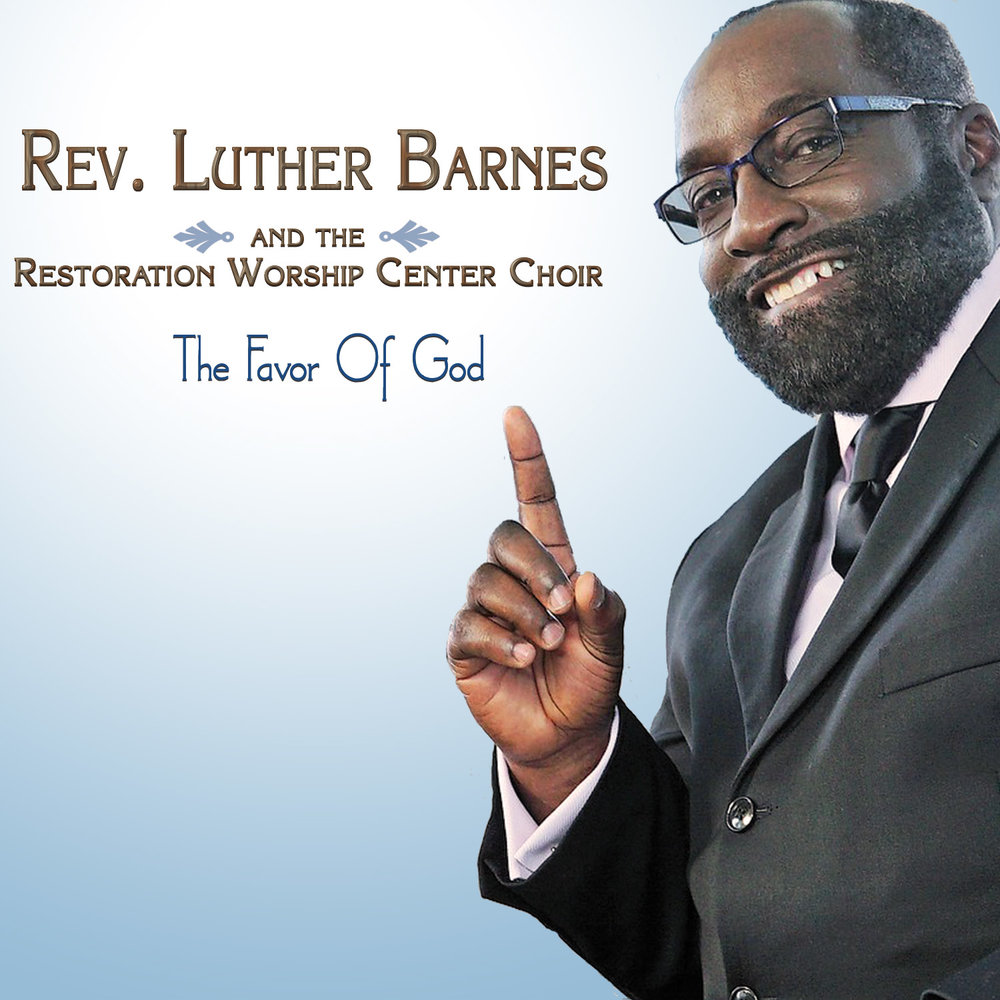 Rev Luther Barnes The Restoration Worship Center Choir The Favor Of God Shanachie Entertainment