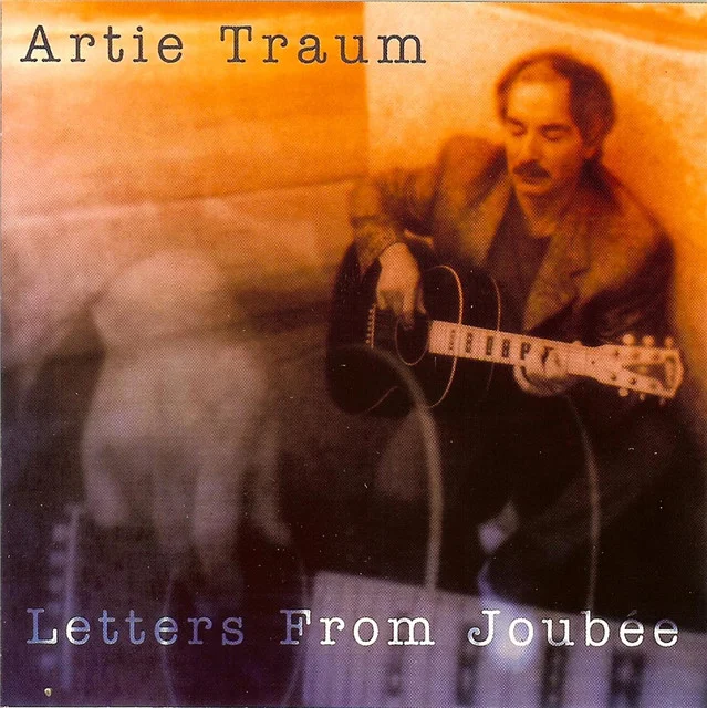 SHA-5008 Artie Traum Letters From Joubée Available on iTunes/Apple Music , Amazon , Spotify , Google Play Music