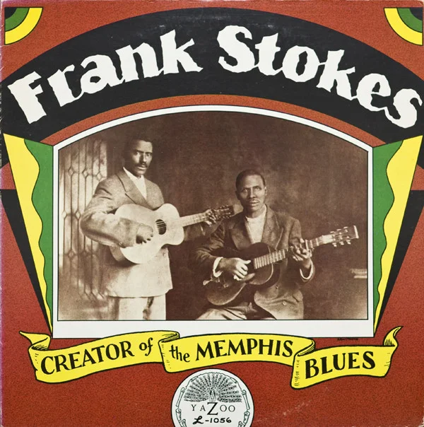 YAZ-1056 FRANK STOKES Frank Stokes: Creator Of The Memphis Blues Available on iTunes/Apple Music, Amazon, Spotify, Google Play Music