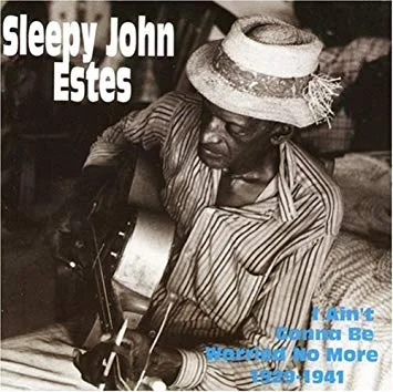 YAZ-2004 SLEEPY JOHN ESTES I Ain't Gonna Be Worried No More 1929-1941 Available on iTunes/Apple Music, Amazon, Spotify, Google Play Music