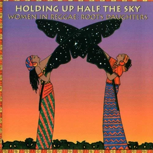 SHA-45027 VARIOUS ARTISTS Holding Up Half The Sky: Women In Reggae/Roots Daughters Available on iTunes/Apple Music, Amazon, Spotify, Google Play Music