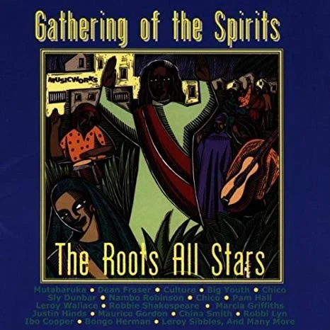SHA-45040 VARIOUS ARTISTS The Roots All Stars: Gathering of the Spirits Available on iTunes/Apple Music, Amazon, Spotify, Google Play Music