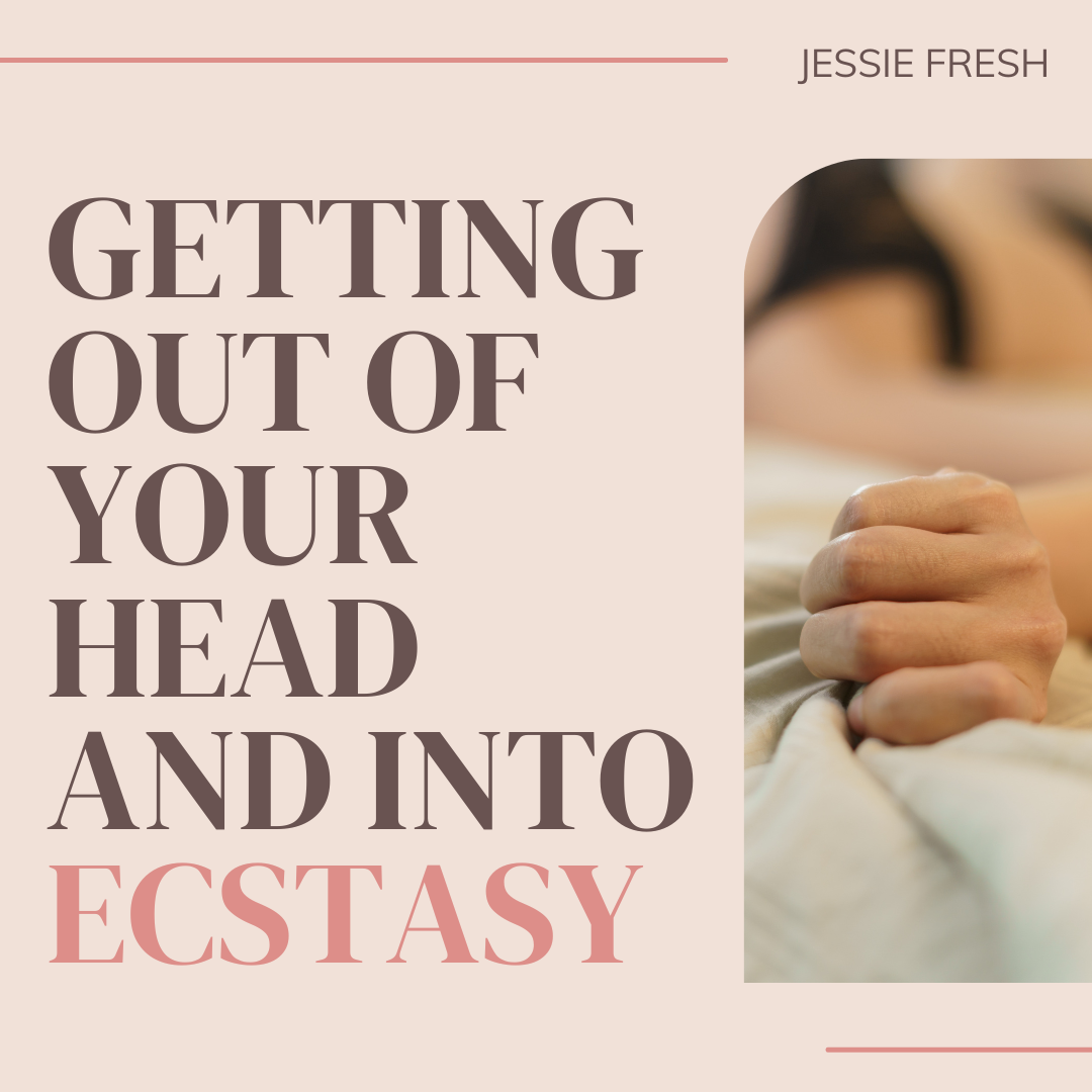 Getting Out of Your Head and Into Ecstasy.png