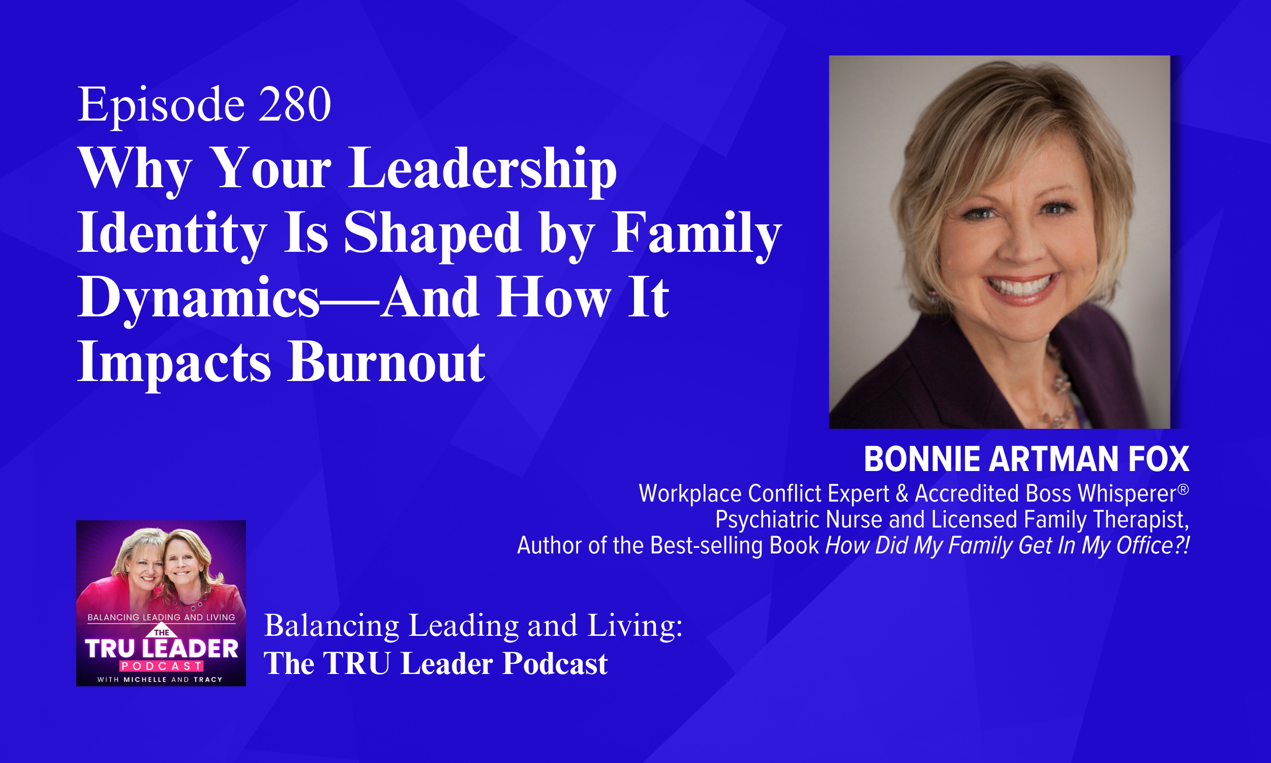 Episode 280: Why Your Leadership Identity Is Shaped by Family Dynamics—And How It Impacts Burnout