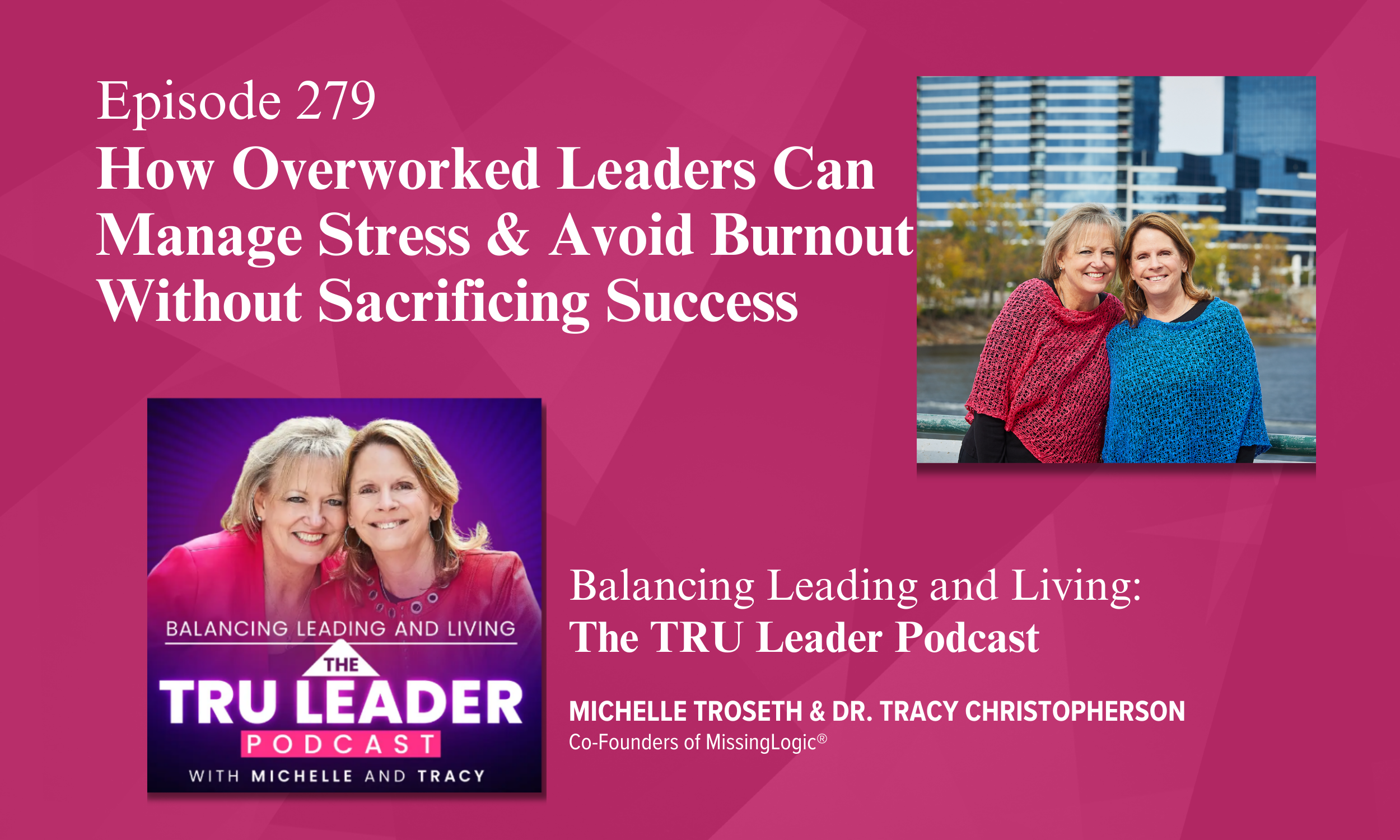 Episode 279: How Overworked Leaders Can Manage Stress &amp; Avoid Burnout Without Sacrificing Success