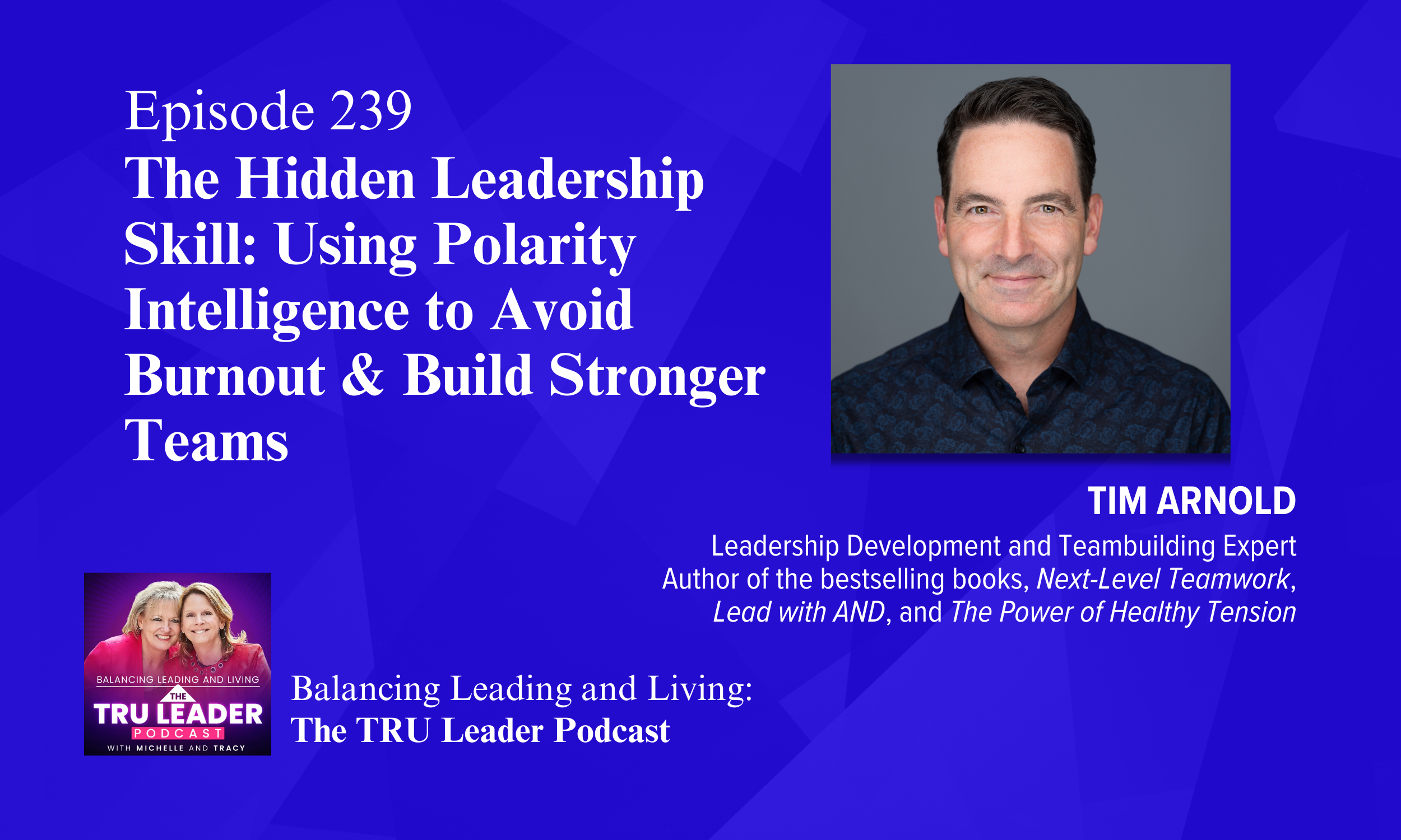 Episode 239: The Hidden Leadership Skill: Using Polarity Intelligence to Avoid Burnout &amp; Build Stronger Teams