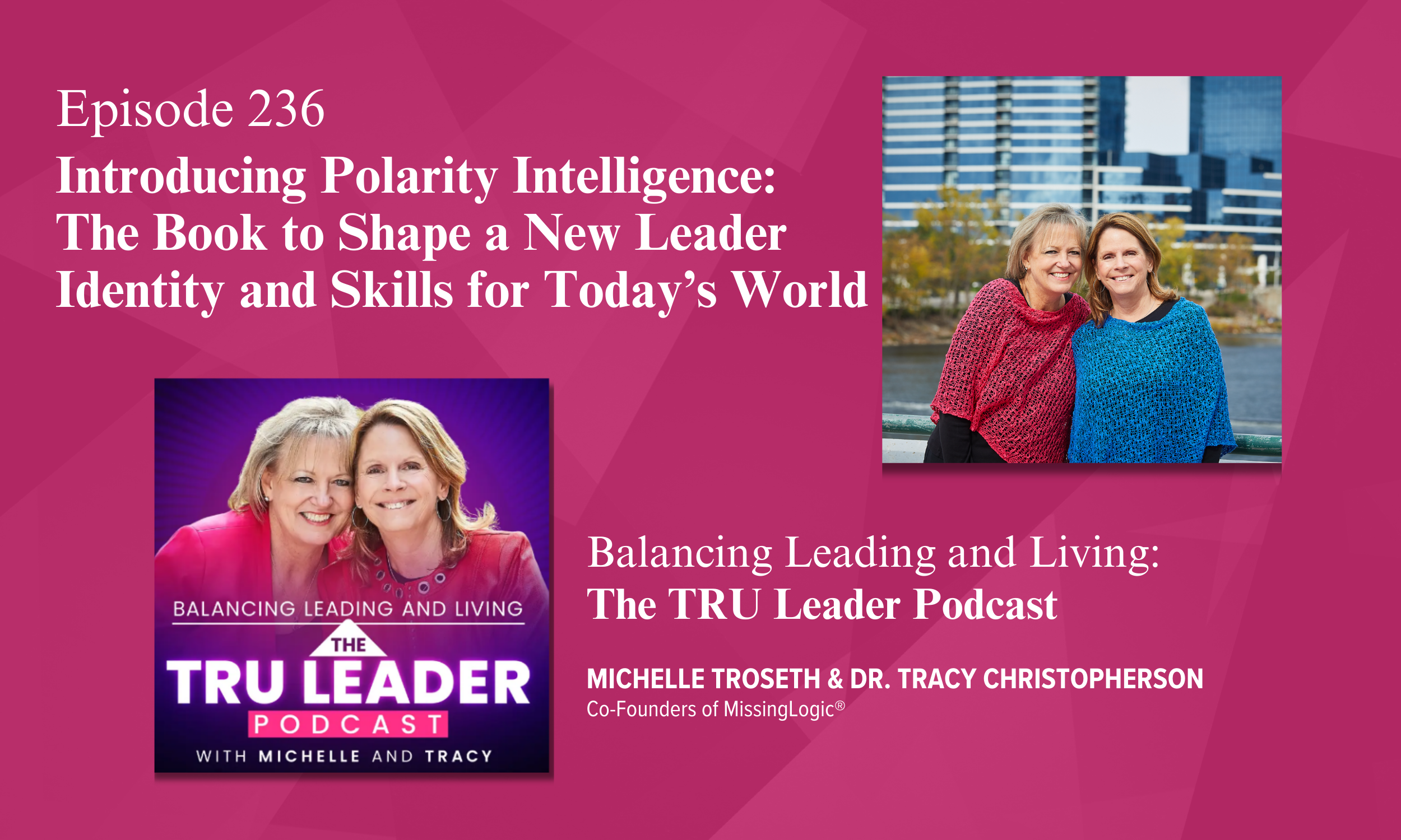 Episode 236: Introducing Polarity Intelligence: The Book to Shape a New Leader Identity and Skills for Today’s World