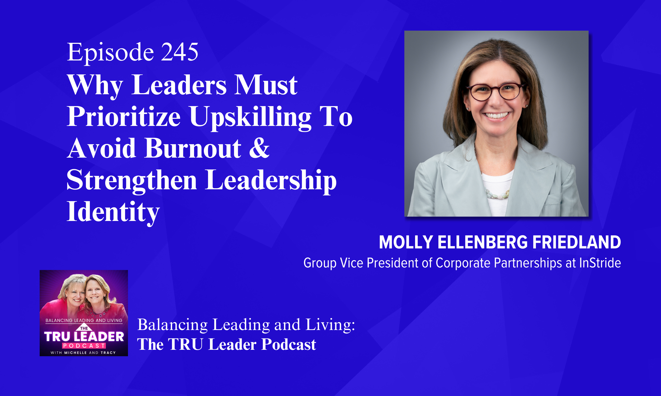 Episode 245: Why Leaders Must Prioritize Upskilling To Avoid Burnout &amp; Strengthen Leadership Identity