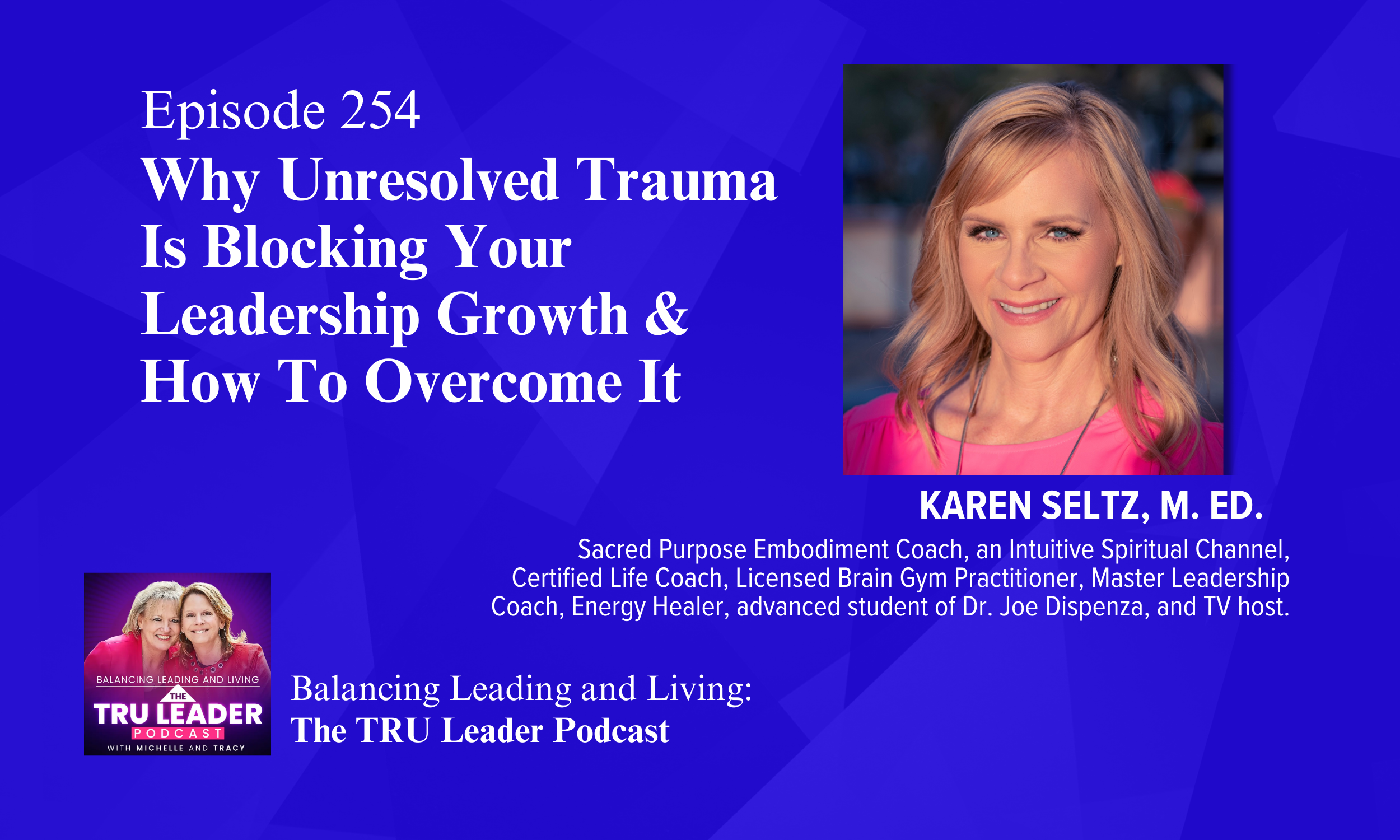Episode 254: Why Unresolved Trauma Is Blocking Your Leadership Growth &amp; How To Overcome It