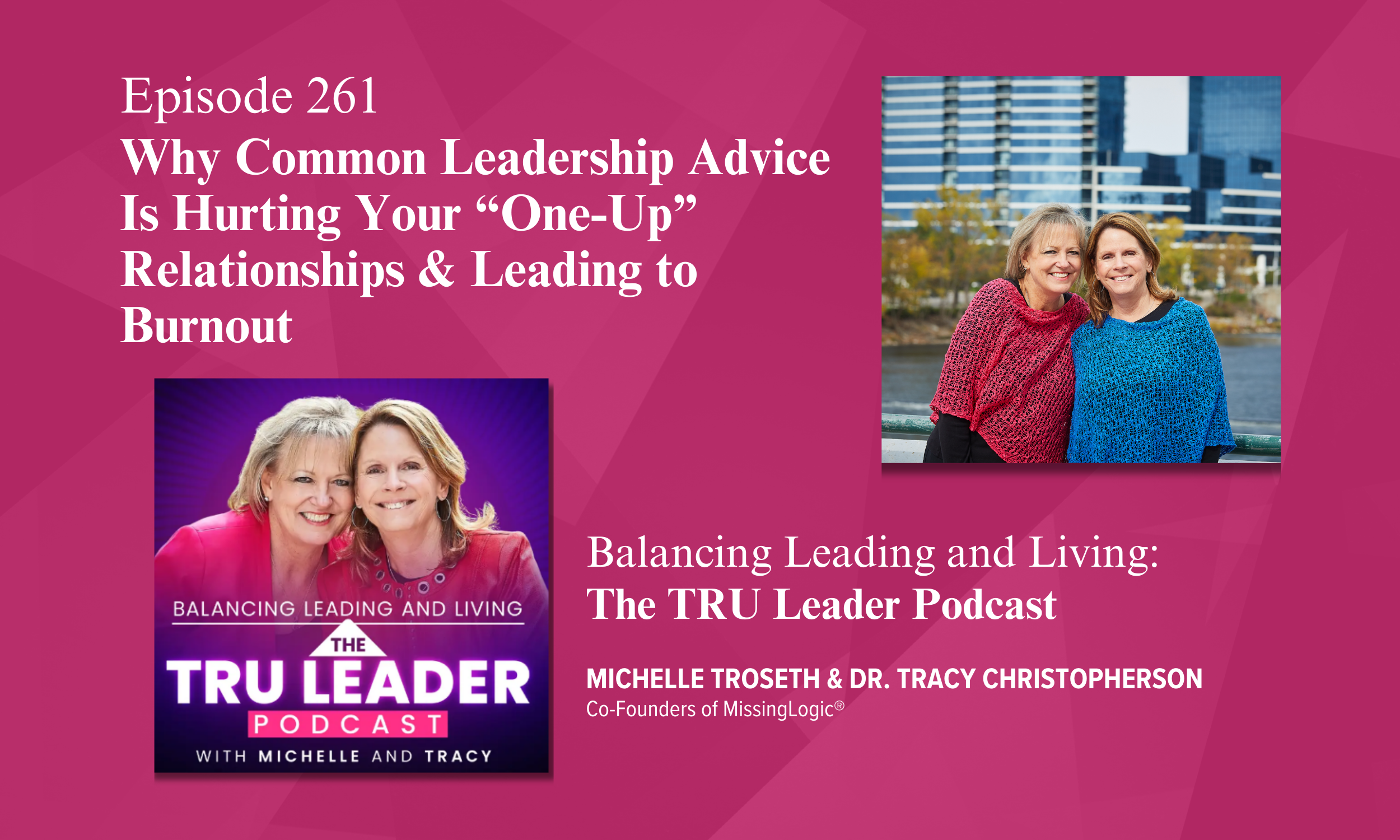 Episode 261: Why Common Leadership Advice Is Hurting Your “One-Up” Relationships &amp; Leading to Burnout