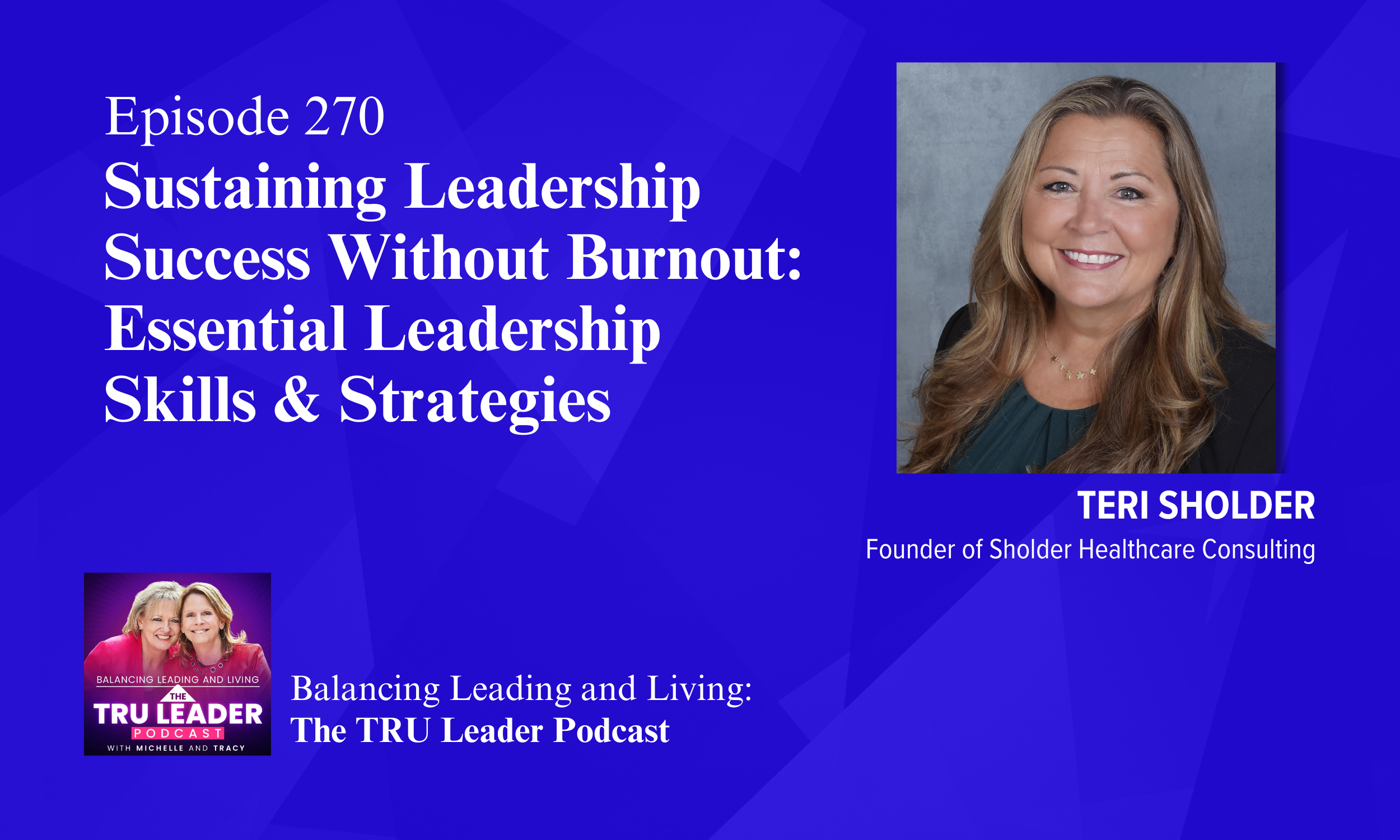 Episode 270: Sustaining Leadership Success Without Burnout: Essential Leadership Skills &amp; Strategies