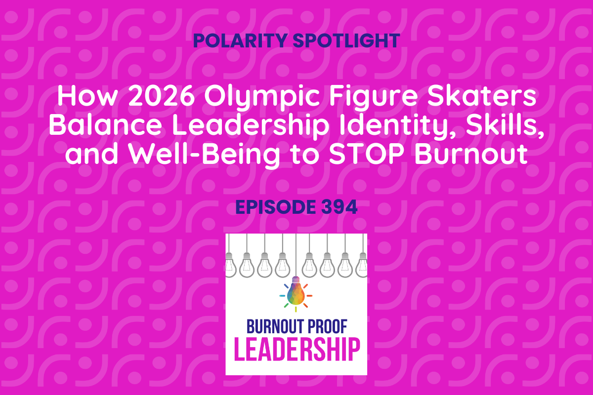 Episode 394: How 2026 Olympic Figure Skaters Balance Leadership Identity, Skills, and Well-Being to STOP Burnout