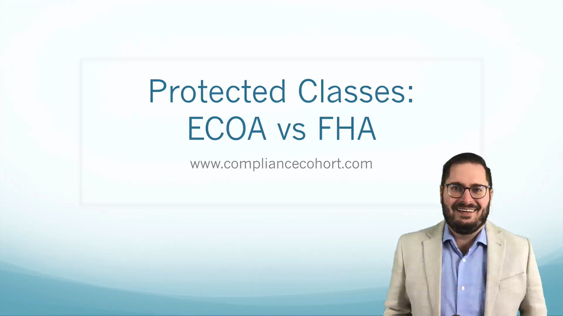 VIDEO Protected Classes ECOA vs FHA — Compliance Cohort