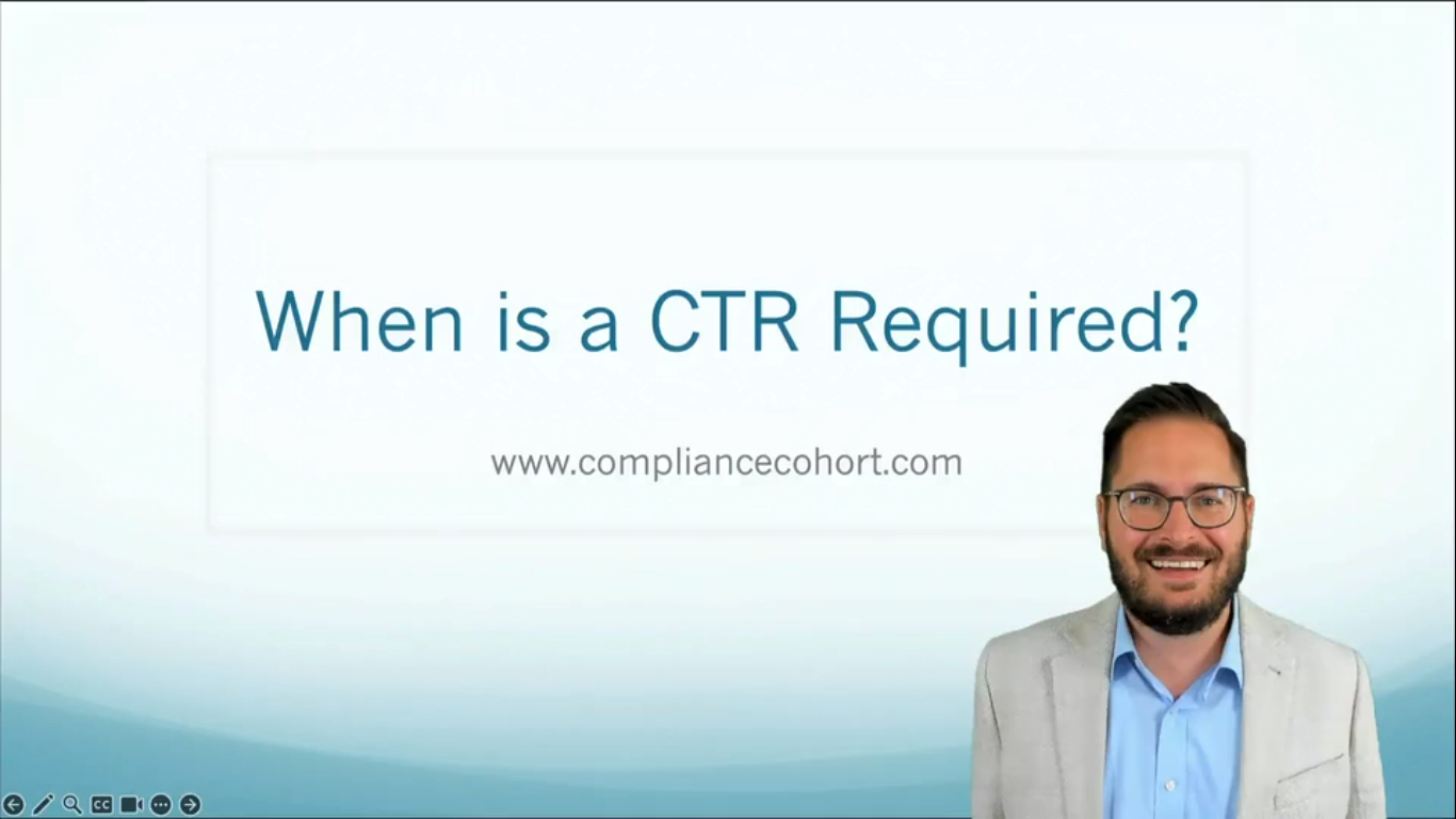 VIDEO: When is a CTR Required — Compliance Cohort